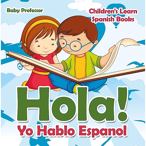 Hola! Yo Hablo Espanol | Children's Learn Spanish Books / Baby Professor, Baby