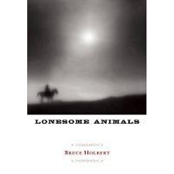 Holbert, B: Lonesome Animals/Trade Paperback, Bruce Holbert