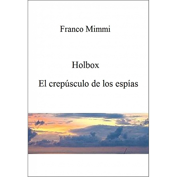 Holbox - El crepúsculo de los espías, Franco Mimmi