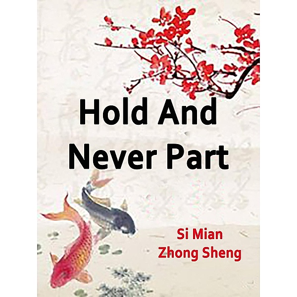 Hold And Never Part / Funstory, Si MianZhongSheng