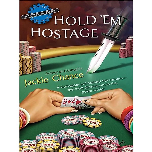 Hold 'Em Hostage / A Poker Mystery Bd.3, Jackie Chance