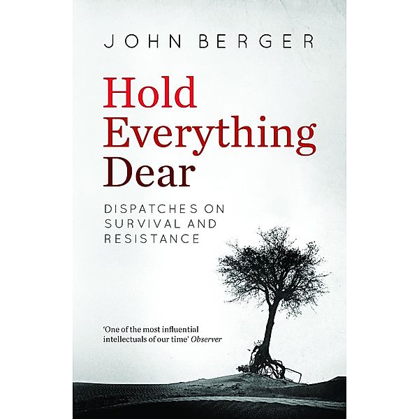 Hold Everything Dear, John Berger