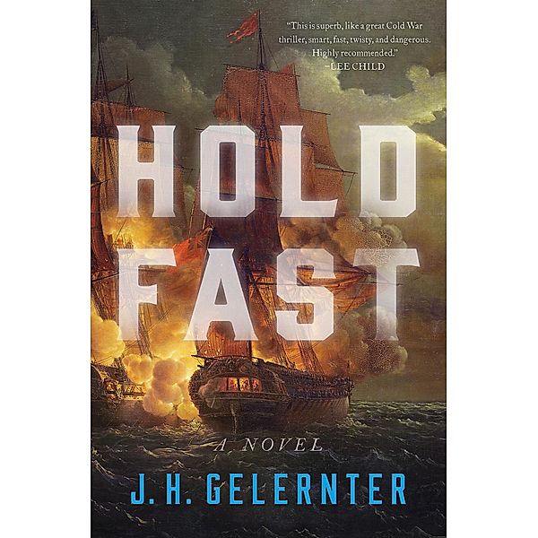 Hold Fast: A Novel (Vol. Book 1)  (A Thomas Grey Novel) / A Thomas Grey Novel Bd.1, J. H. Gelernter
