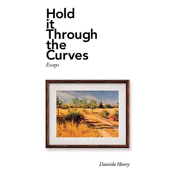 Hold It Through the Curves, Daniela Henry