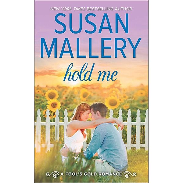 Hold Me (A Fool's Gold Novel, Book 16) / Mills & Boon, Susan Mallery