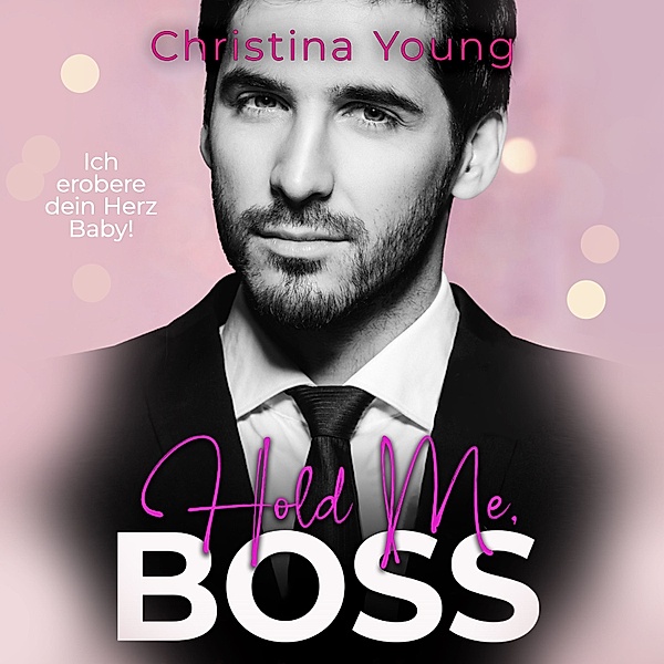Hold Me BOSS – Ich erobere dein Herz, Baby!, Christina Young
