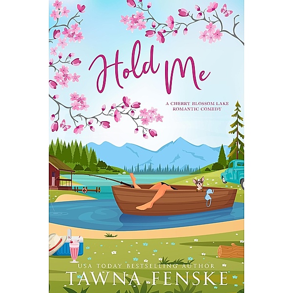 Hold Me (Cherry Blossom Lake Romantic Comedy Series, #3) / Cherry Blossom Lake Romantic Comedy Series, Tawna Fenske