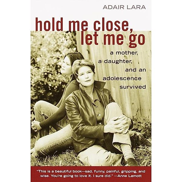 Hold Me Close, Let Me Go, Adair Lara