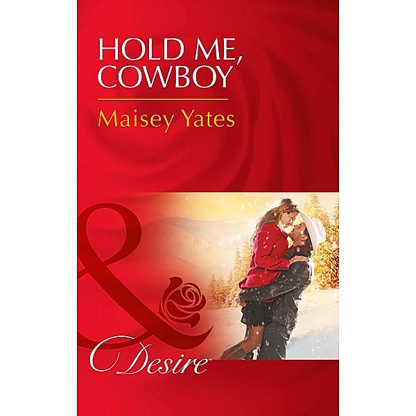 Hold Me, Cowboy (Mills & Boon Desire) (Copper Ridge) / Mills & Boon Desire, Maisey Yates