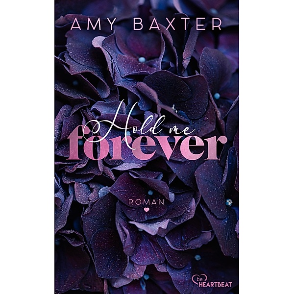 Hold me forever / Now and Forever Bd.1, Amy Baxter