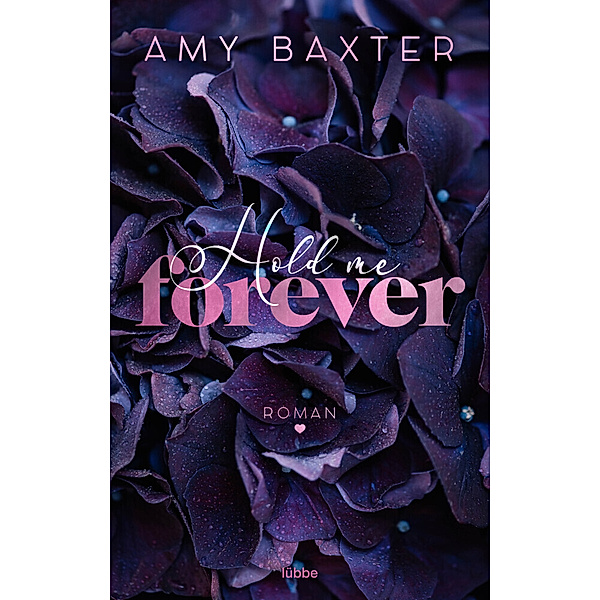 Hold me forever / Now and Forever Bd.1, Amy Baxter