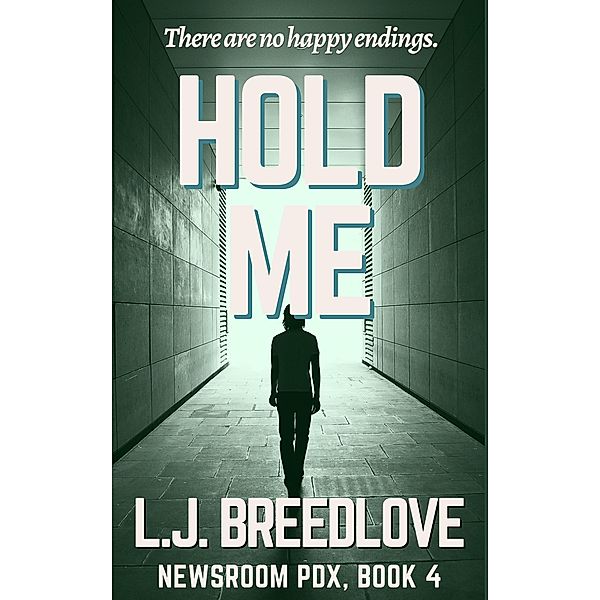 Hold Me (Newsroom PDX, #4) / Newsroom PDX, L. J. Breedlove