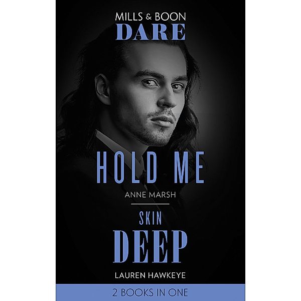 Hold Me / Skin Deep: Hold Me / Skin Deep (Mills & Boon Dare), Anne Marsh, Lauren Hawkeye