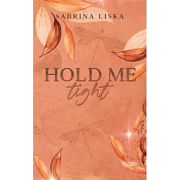 Hold me tight / Golden Falls-Trilogie Bd.2, Sabrina Liska