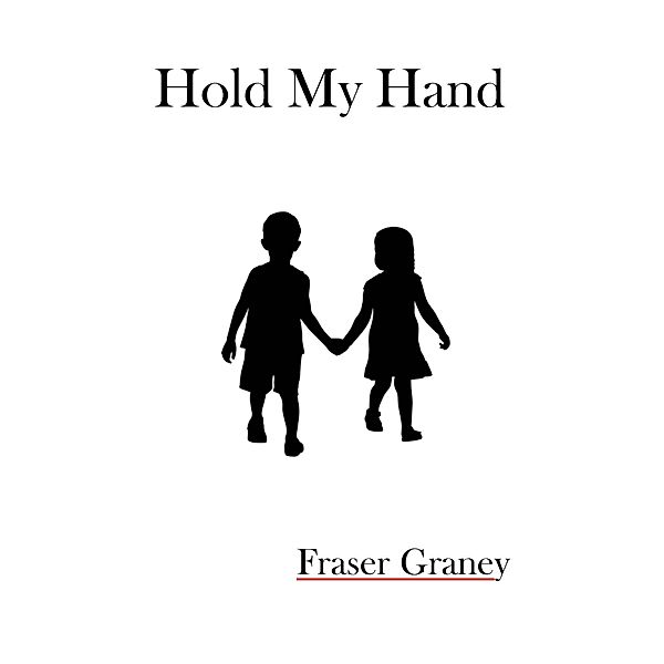 Hold My Hand, Fraser Graney