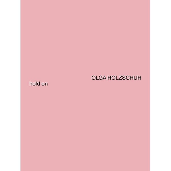 hold on, Olga Holzschuh