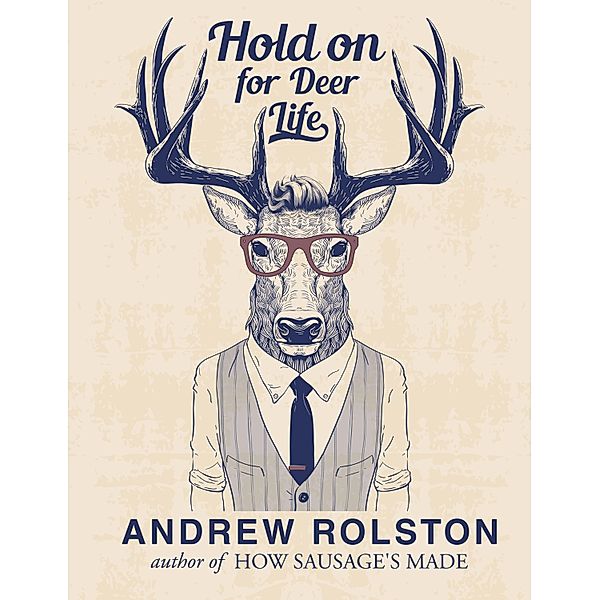 Hold On For Deer Life, Anderw Rolston