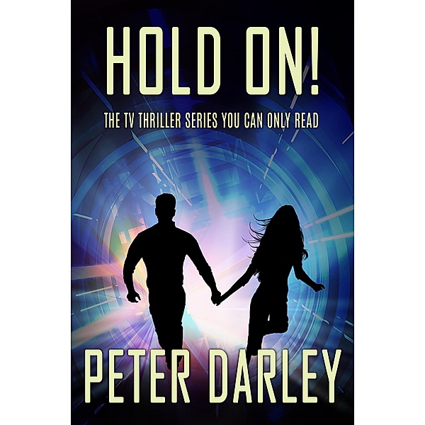 Hold On! - Season 1: An Action Thriller (The Hold On! Trilogy, #1) / The Hold On! Trilogy, Peter Darley