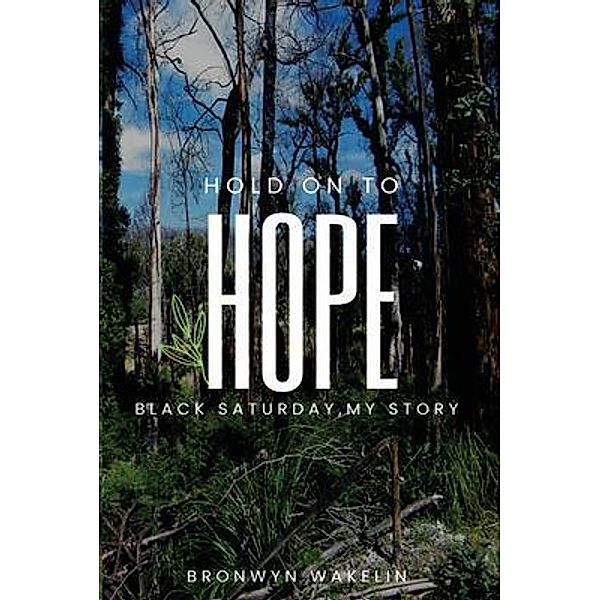 Hold On To Hope / Bronwyn Ruth Wakelin, Bronwyn Wakelin
