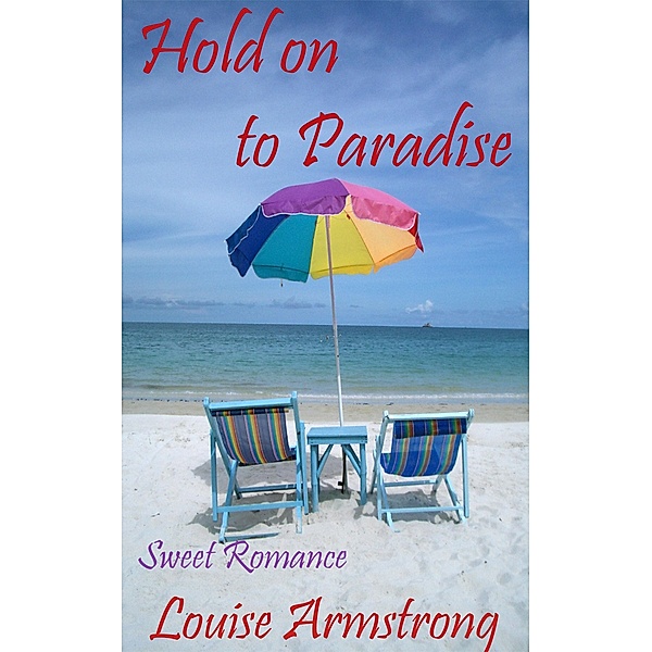 Hold on to Paradise / Louise Armstrong, Louise Armstrong
