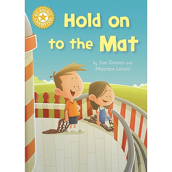 Hold on to the Mat / Reading Champion Bd.13, Sue Graves