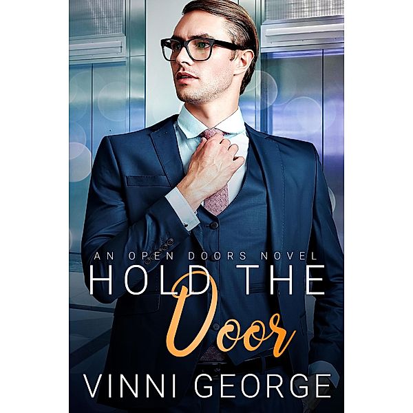 Hold the Door (Open Doors: An LGBTQ Contemporary Romance Series, #1) / Open Doors: An LGBTQ Contemporary Romance Series, Vinni George