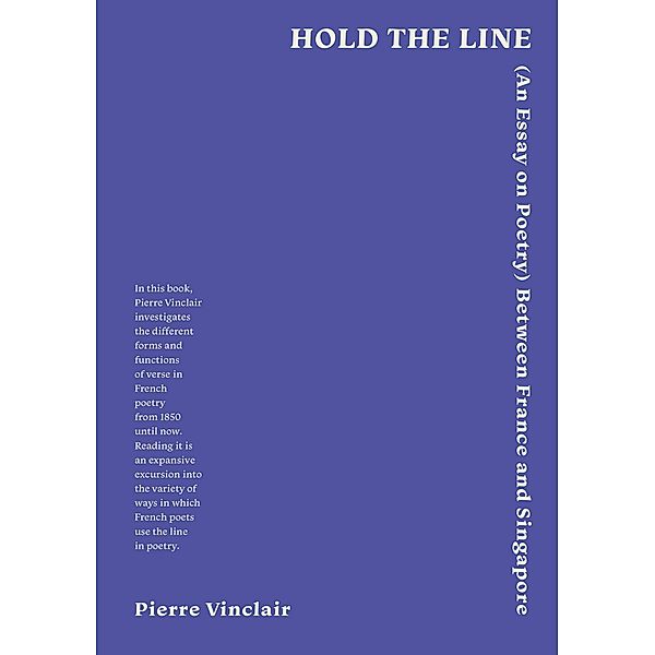 Hold the Line: (An Essay on Poetry) between France and Singapore, Pierre Vinclair