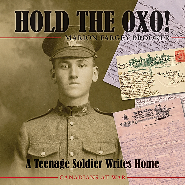 Hold the Oxo! / Canadians at War Bd.6, Marion Fargey Brooker