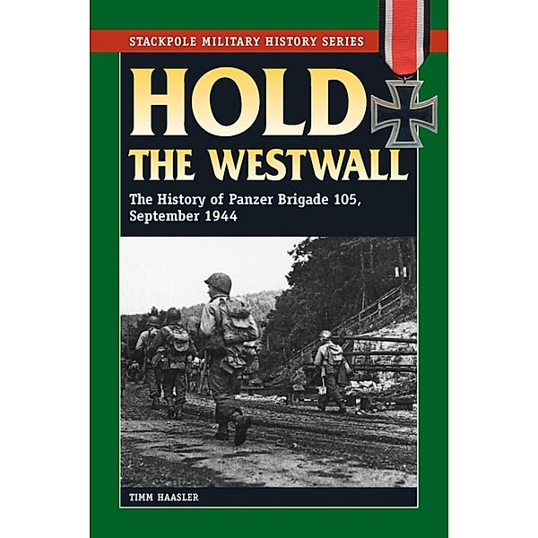 Hold the Westwall / Stackpole Military History Series, Timm Haasler