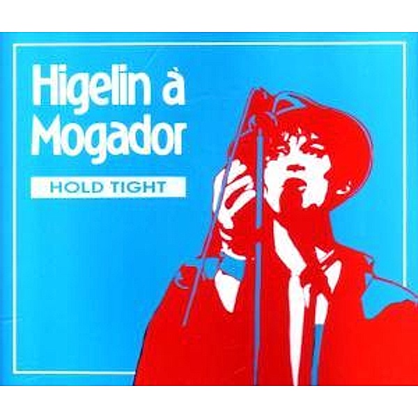Hold Tight, Higelin a Mogador