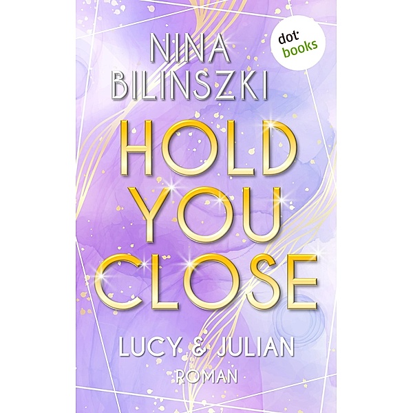 Hold you close: Lucy & Julian, Nina Bilinszki