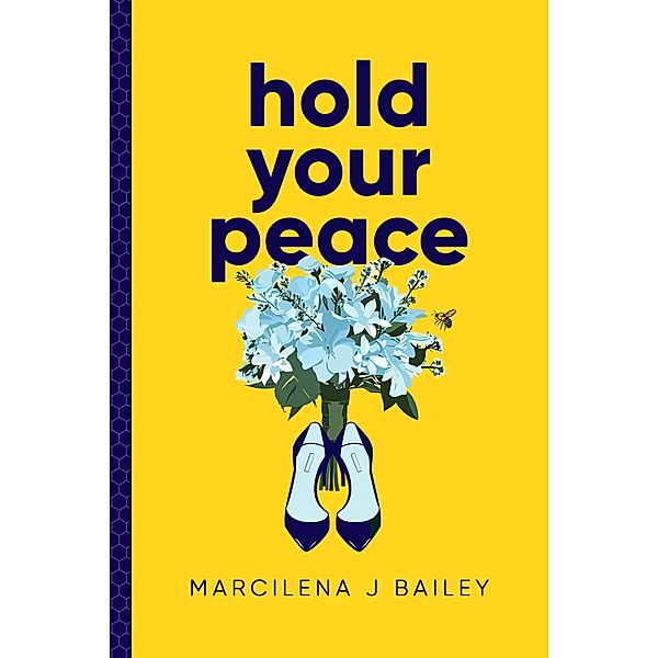 Hold Your Peace / Hold Your Peace, Marcilena J Bailey