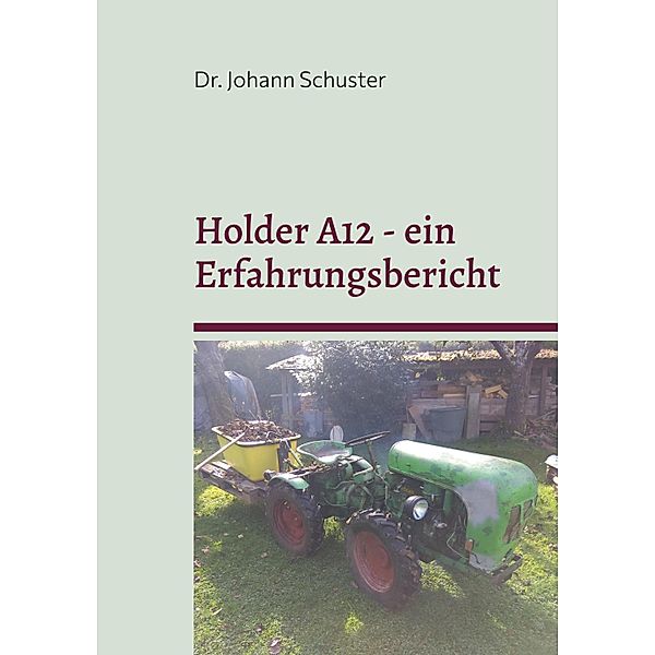 Holder A12 - ein Erfahrungsbericht, Johann Schuster