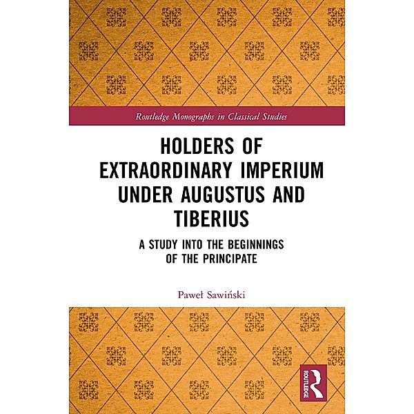 Holders of Extraordinary imperium under Augustus and Tiberius, Pawel Sawinski