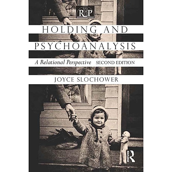 Holding and Psychoanalysis, 2nd edition, Joyce Anne Slochower