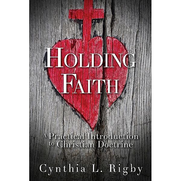 Holding Faith, Cynthia L. Rigby