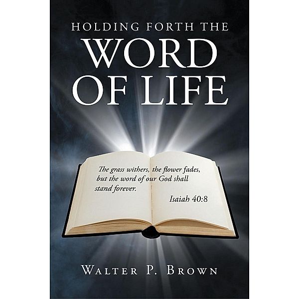 Holding Forth the Word of Life, Walter P. Brown