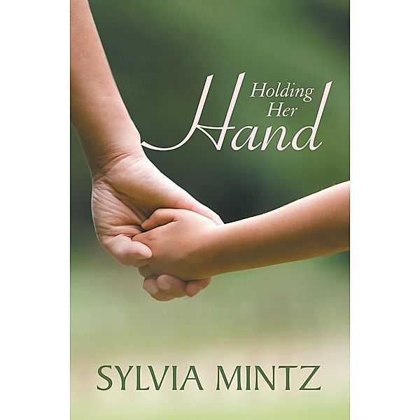 Holding Her Hand, Sylvia Mintz