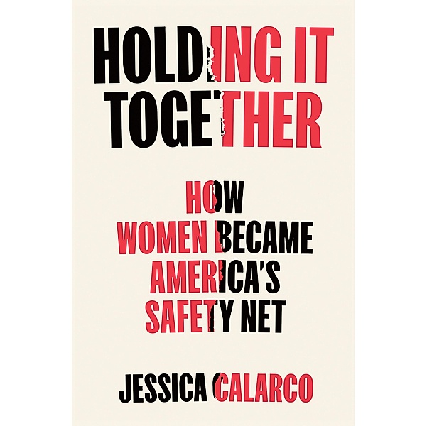 Holding It Together, Jessica Calarco