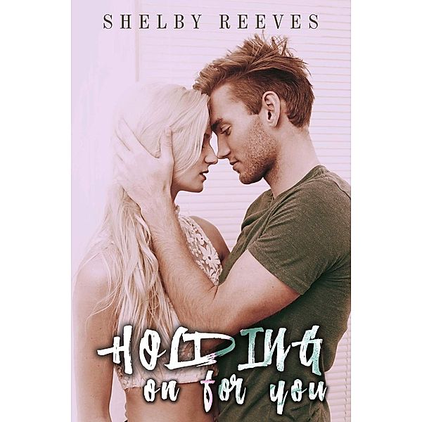 Holding on for You (Saved) / Saved, Shelby Reeves