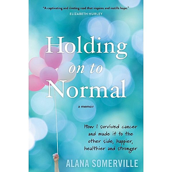 Holding on to Normal, Alana Somerville