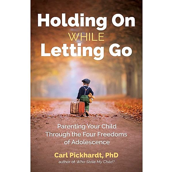 Holding On While Letting Go, Carl Pickhardt