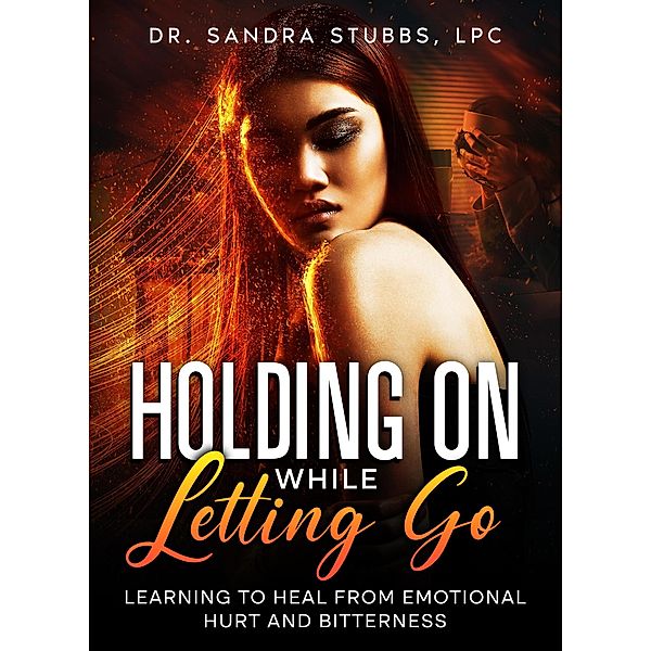 Holding On While Letting Go, Sandra Stubbs