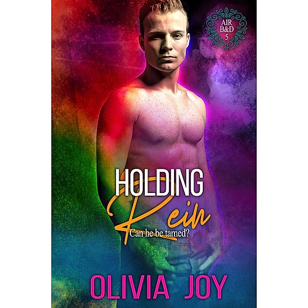 Holding Rein (Air B&D, #5) / Air B&D, Olivia Joy