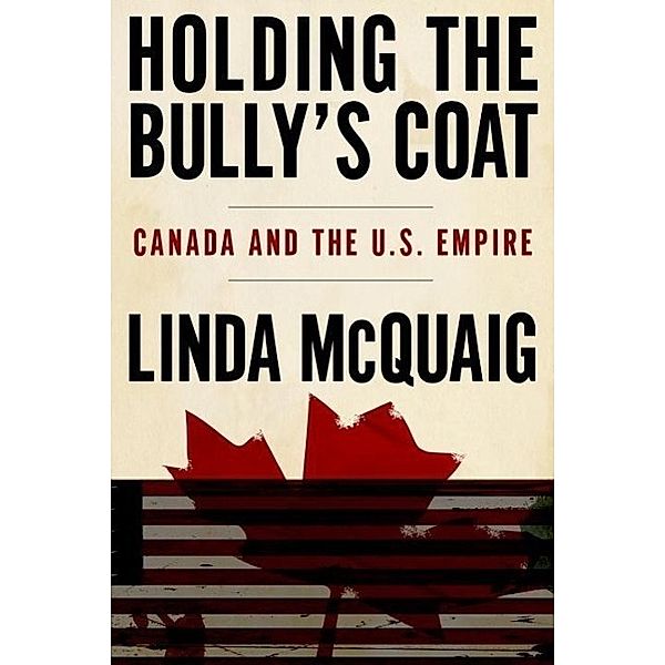 Holding the Bully's Coat, Linda Mcquaig