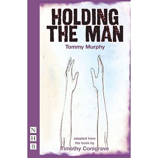 Holding the Man (NHB Modern Plays), Tommy Murphy