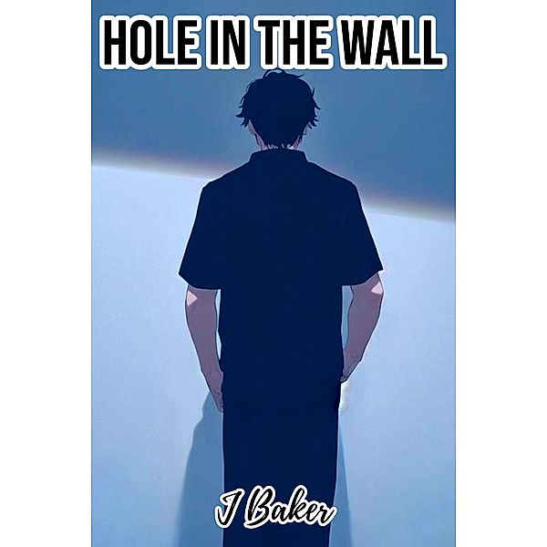 Hole in the Wall, J. Baker
