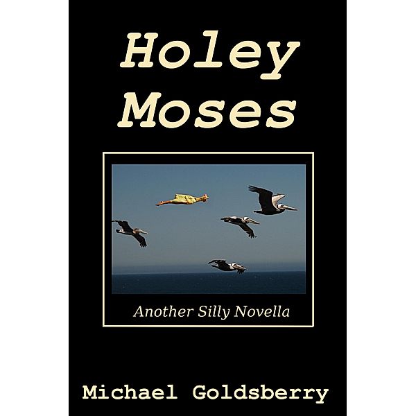 Holey Moses / Michael Goldsberry, Michael Goldsberry