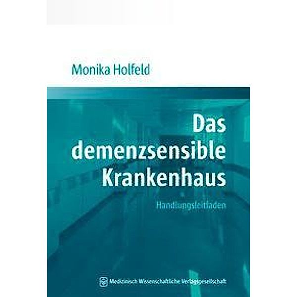 Holfeld, M: Das demenzsensible Krankenhaus, Monika Holfeld