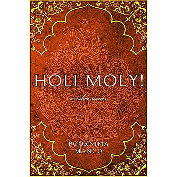 Holi Moly! & Other Stories (India Books) / India Books, Poornima Manco